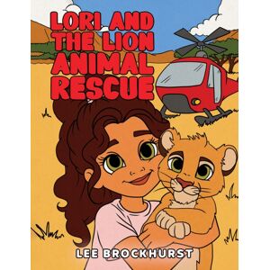Austin Macauley Publishers Lori And The Lion Animal Rescue Austin Macauley Publishers Lori And The Lion Animal Rescue