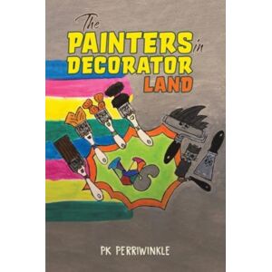 Austin Macauley Publishers The Painters In Decorator Land Austin Macauley Publishers The Painters In Decorator Land