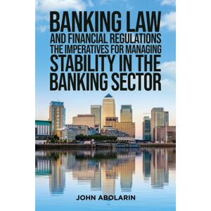 Austin Macauley Publishers Banking Law And Financial Regulations : The Imperatives For Managing Stability In The Banking Sector Austin Macauley Publishers Banking Law And Financial Regulations : The Imperatives For Managing Stability In The Banking Sector
