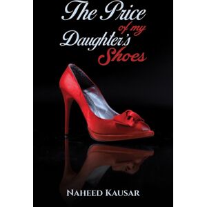 Austin Macauley Publishers The Price Of My Daughter'S Shoes Austin Macauley Publishers The Price Of My Daughter'S Shoes
