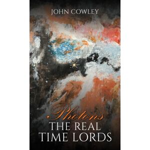 Austin Macauley Publishers Photons – The Real Time Lords Austin Macauley Publishers Photons – The Real Time Lords