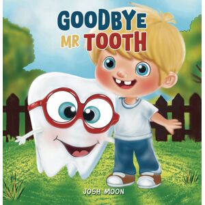 Austin Macauley Publishers Goodbye Mr Tooth Austin Macauley Publishers Goodbye Mr Tooth
