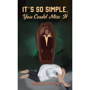 Austin Macauley Publishers It'S So Simple, You Could Miss It Austin Macauley Publishers It'S So Simple, You Could Miss It