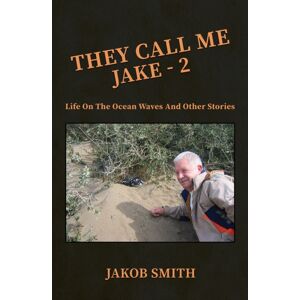 Austin Macauley Publishers They Call Me Jake – 2 : Life On The Ocean Waves And Other Stories Austin Macauley Publishers They Call Me Jake – 2 : Life On The Ocean Waves And Other Stories