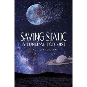 Austin Macauley Publishers Saving Static : A Funeral For Jist Austin Macauley Publishers Saving Static : A Funeral For Jist