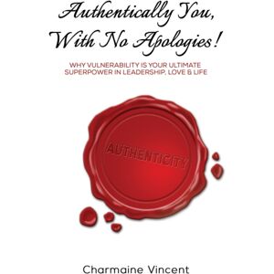 Austin Macauley Publishers Authentically You, With No Apologies! : Why Vulnerability Is Your Ultimate Superpower In Leadership, Love & Life Austin Macauley Publishers Authentically You, With No Apologies! : Why Vulnerability Is Your Ultimate Superpower In Leadership, Love & Life