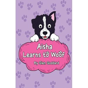 Austin Macauley Publishers Aisha Learns To Woof Austin Macauley Publishers Aisha Learns To Woof