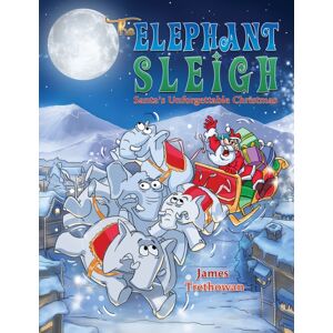 Austin Macauley Publishers The Elephant Sleigh: Santa'S Unforgettable Christmas Austin Macauley Publishers The Elephant Sleigh: Santa'S Unforgettable Christmas