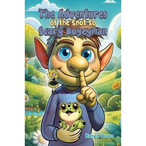 Austin Macauley Publishers The Adventures Of The Snot So Scary Bogeyman Austin Macauley Publishers The Adventures Of The Snot So Scary Bogeyman