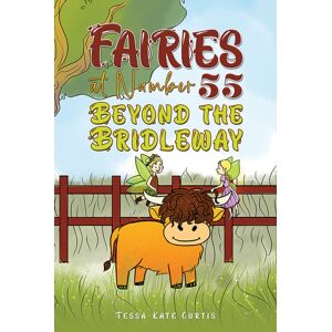 Austin Macauley Publishers Fairies At Number 55: Beyond The Bridleway Austin Macauley Publishers Fairies At Number 55: Beyond The Bridleway