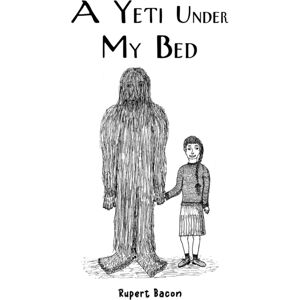 Austin Macauley Publishers A Yeti Under My Bed Austin Macauley Publishers A Yeti Under My Bed