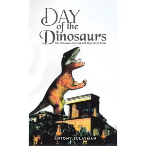 Austin Macauley Publishers Day Of The Dinosaurs : The Dinosaurs Are Out And They Are In Crete Austin Macauley Publishers Day Of The Dinosaurs : The Dinosaurs Are Out And They Are In Crete