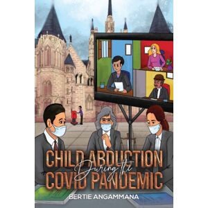 Austin Macauley Publishers Child Abduction During The Covid Pandemic Austin Macauley Publishers Child Abduction During The Covid Pandemic
