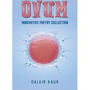 Austin Macauley Publishers Ovum : Innovative Poetry Collection Austin Macauley Publishers Ovum : Innovative Poetry Collection