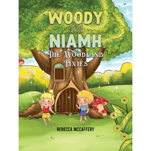 Austin Macauley Publishers Woody And Niamh : The Woodland Pixies Austin Macauley Publishers Woody And Niamh : The Woodland Pixies
