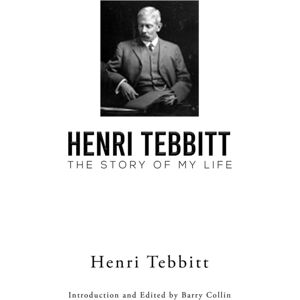 Austin Macauley Publishers Henri Tebbitt: The Story Of My Life Austin Macauley Publishers Henri Tebbitt: The Story Of My Life