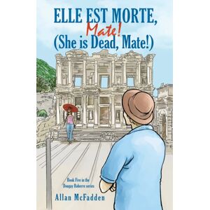 Austin Macauley Publishers Elle Est Morte, Mate! (She Is Dead, Mate!) Austin Macauley Publishers Elle Est Morte, Mate! (She Is Dead, Mate!)