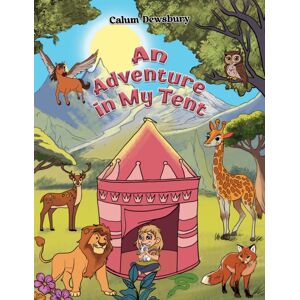 Austin Macauley Publishers An Adventure In My Tent Austin Macauley Publishers An Adventure In My Tent