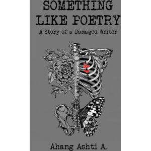 Austin Macauley Publishers Something Like Poetry – A Story Of A Damaged Writer Austin Macauley Publishers Something Like Poetry – A Story Of A Damaged Writer