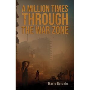 Austin Macauley Publishers A Million Times Through The War Zone Austin Macauley Publishers A Million Times Through The War Zone