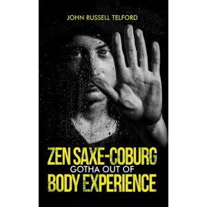 Austin Macauley Publishers Zen Saxe-Coburg-Gotha Out Of Body Experience Austin Macauley Publishers Zen Saxe-Coburg-Gotha Out Of Body Experience