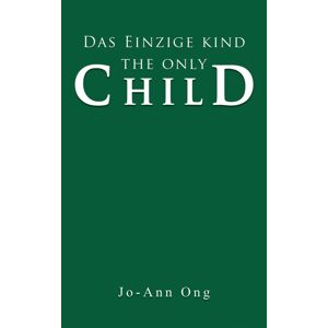 Austin Macauley Publishers Das Einzige Kind / The Only Child Austin Macauley Publishers Das Einzige Kind / The Only Child