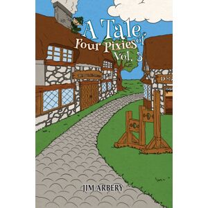 Austin Macauley Publishers A Tale Of Four Pixies – Vol. 3 Austin Macauley Publishers A Tale Of Four Pixies – Vol. 3