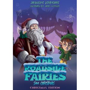Austin Macauley Publishers The Roadside Fairies Save Christmas : Christmas Edition Austin Macauley Publishers The Roadside Fairies Save Christmas : Christmas Edition