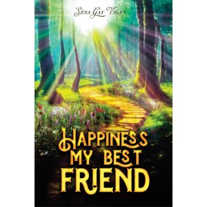 Austin Macauley Publishers Happiness, My Friend Austin Macauley Publishers Happiness, My Friend