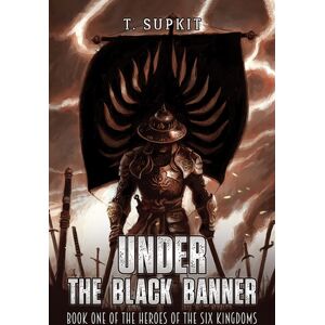 Austin Macauley Publishers Under The Black Banner : Book One Of The Heroes Of The Six Kingdoms Austin Macauley Publishers Under The Black Banner : Book One Of The Heroes Of The Six Kingdoms