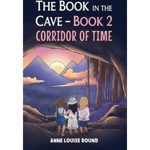 Austin Macauley Publishers The Book In The Cave – Book 2 : Corridor Of Time Austin Macauley Publishers The Book In The Cave – Book 2 : Corridor Of Time