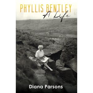 Austin Macauley Publishers Phyllis Bentley : A Life Austin Macauley Publishers Phyllis Bentley : A Life