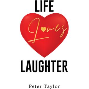 Austin Macauley Publishers Life Loves Laughter Austin Macauley Publishers Life Loves Laughter