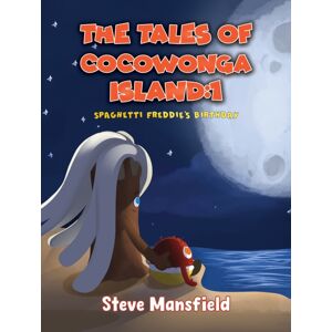 Austin Macauley Publishers The Tales Of Cocowonga Island:1 : Spaghetti Freddie'S Birthday Austin Macauley Publishers The Tales Of Cocowonga Island:1 : Spaghetti Freddie'S Birthday