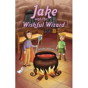Austin Macauley Publishers Jake And The Wishful Wizard Austin Macauley Publishers Jake And The Wishful Wizard