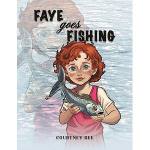 Austin Macauley Publishers Faye Goes Fishing Austin Macauley Publishers Faye Goes Fishing