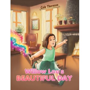 Austin Macauley Publishers Willow Lou'S Beautiful Day Austin Macauley Publishers Willow Lou'S Beautiful Day