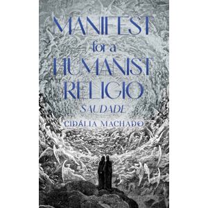 Austin Macauley Publishers Manifest For A Humanist Religio : Saudade Austin Macauley Publishers Manifest For A Humanist Religio : Saudade