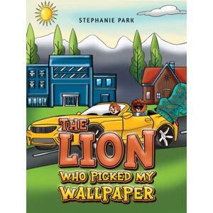 Austin Macauley Publishers The Lion Who Picked My Wallpaper Austin Macauley Publishers The Lion Who Picked My Wallpaper