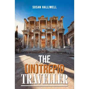 Austin Macauley Publishers The (In)Trepid Traveller Austin Macauley Publishers The (In)Trepid Traveller