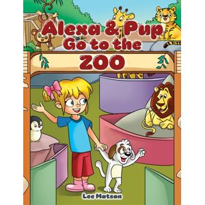 Austin Macauley Publishers Alexa & Pup Go To The Zoo Austin Macauley Publishers Alexa & Pup Go To The Zoo