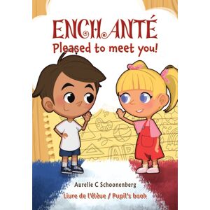 Austin Macauley Publishers Enchante / Pleased To Meet You! : Livre De L’eleve / Pupil’s Book Austin Macauley Publishers Enchante / Pleased To Meet You! : Livre De L’eleve / Pupil’s Book