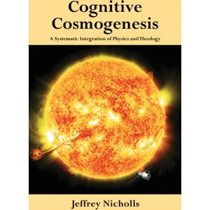 Austin Macauley Publishers Cognitive Cosmogenesis : A Systematic Integration Of Physics And Theology Austin Macauley Publishers Cognitive Cosmogenesis : A Systematic Integration Of Physics And Theology