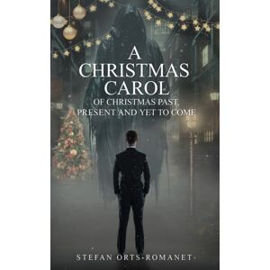 Austin Macauley Publishers A Christmas Carol: Of Christmas Past, Present And Yet To Come Austin Macauley Publishers A Christmas Carol: Of Christmas Past, Present And Yet To Come