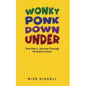 Austin Macauley Publishers Wonky Ponk Down Under : One Man’s Journey Through Prostate Cancer Austin Macauley Publishers Wonky Ponk Down Under : One Man’s Journey Through Prostate Cancer