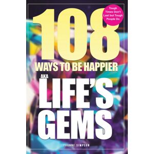 Austin Macauley Publishers 108 Ways To Be Happier – Aka Life’s Gems : Tough Times Don’t Last But Tough People Do Austin Macauley Publishers 108 Ways To Be Happier – Aka Life’s Gems : Tough Times Don’t Last But Tough People Do