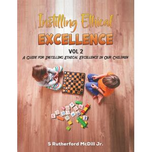 Austin Macauley Publishers Instilling Ethical Excellence Vol 2 : A Guide For Instilling Ethical Excellence In Our Children Austin Macauley Publishers Instilling Ethical Excellence Vol 2 : A Guide For Instilling Ethical Excellence In Our Children