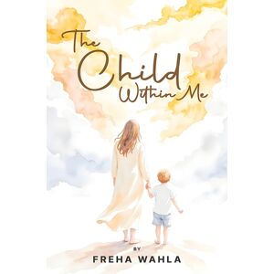 Austin Macauley Publishers The Child Within Me Austin Macauley Publishers The Child Within Me