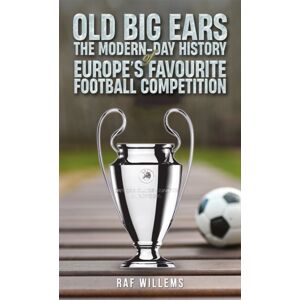 Austin Macauley Publishers Old Big Ears : The Modern-Day History Of Europe'S Favourite Football Competition Austin Macauley Publishers Old Big Ears : The Modern-Day History Of Europe'S Favourite Football Competition
