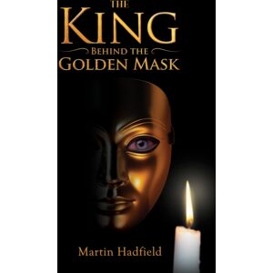 Austin Macauley Publishers The King Behind The Golden Mask Austin Macauley Publishers The King Behind The Golden Mask